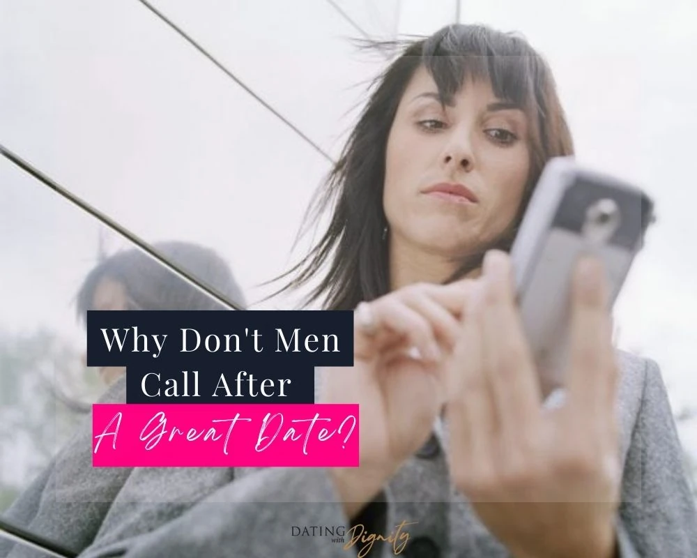 why-don-t-men-call-after-a-great-date-dating-with-dignity