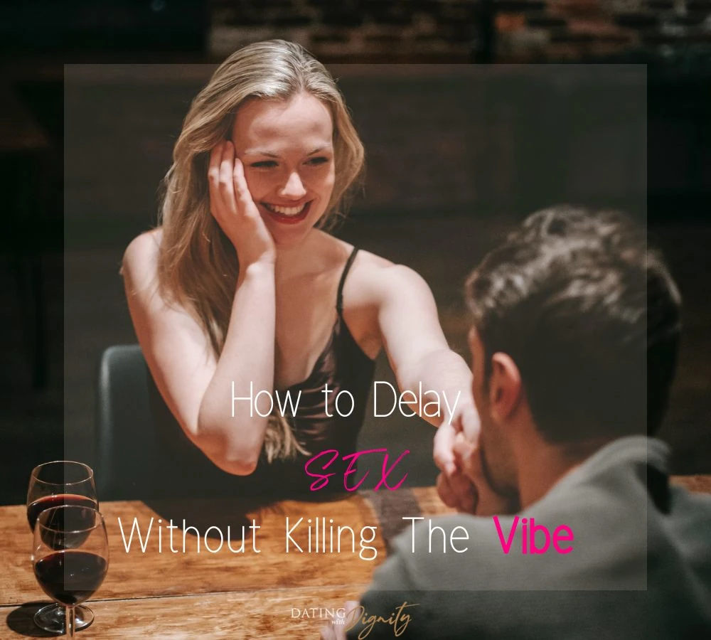 How To Delay Sex When Dating Without Killing The Vibe