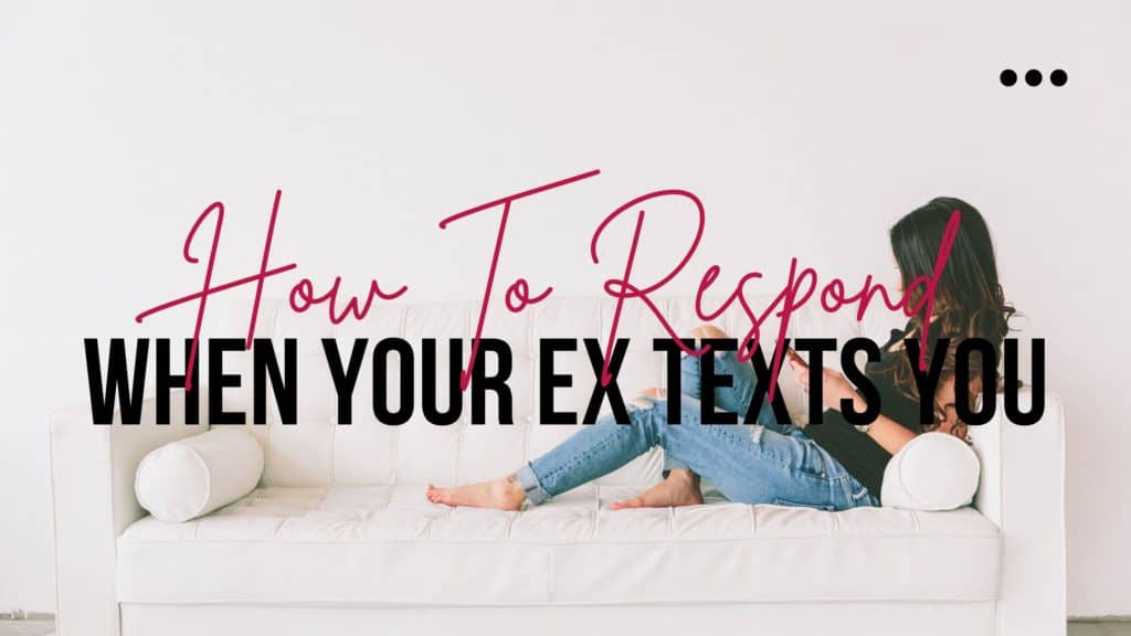 How to Respond When Your Ex Texts You