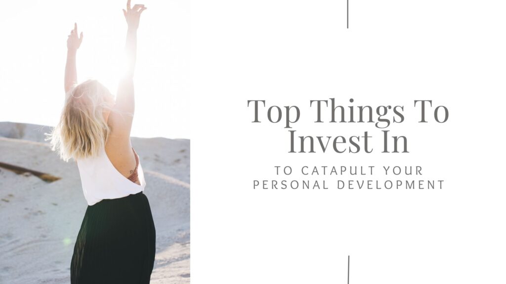 aTop Things To Invest In To Catapult Your Personal Development